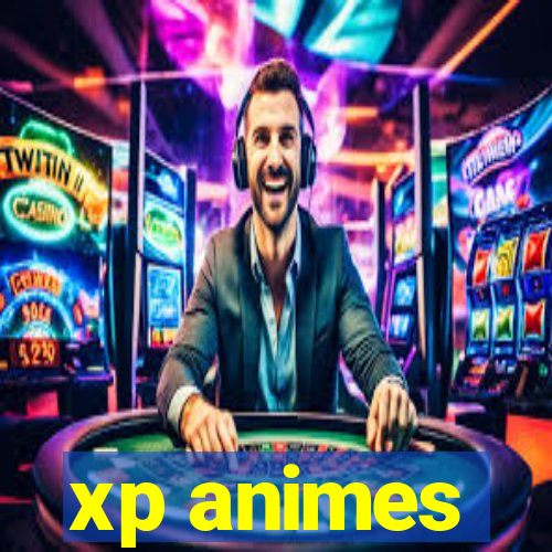 xp animes